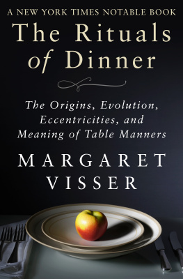 Visser Margaret - The rituals of dinner: the origins, evolution, eccentricities, and meaning of table manners