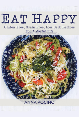 Vocino Eat happy: gluten free, grain free, low carb recipes for a joyful life