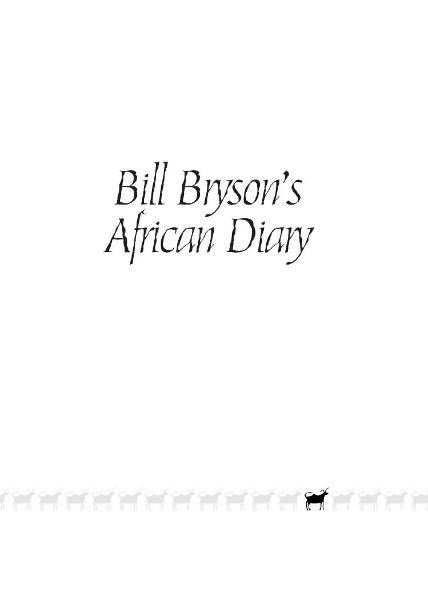 Table of Contents Bill Brysons African Diary In the late 1940s and early - photo 2