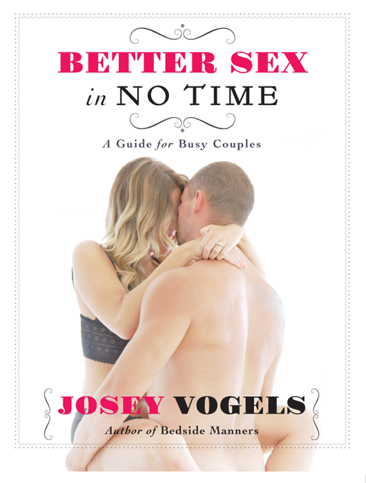 BETTER SEX in NO TIME A Guide for Busy Couples JOSEY VOGELS - photo 1