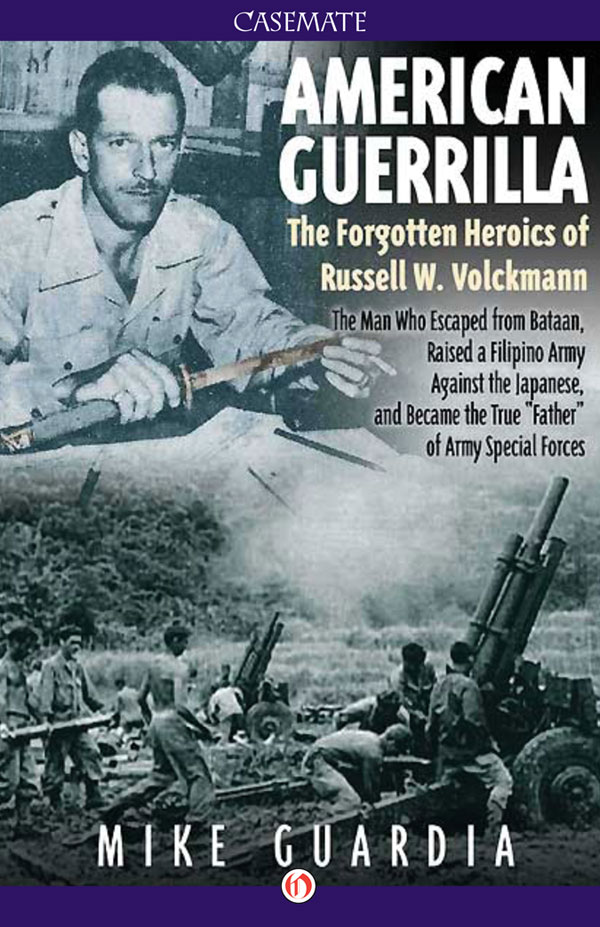 American Guerrilla The Forgotten Heroics of Russell W Volckmann The Man Who - photo 1