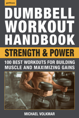 Volkmar Dumbbell workout handbook: strength and power: 100 workouts to build muscle, add strength and increase performance