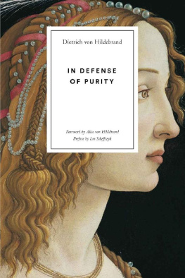 Von Hildebrand Alice In defense of purity: an analysis of the Catholic ideals of purity and virginity