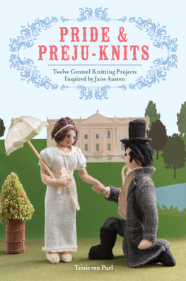 von Purl - Pride and preju-knits: twelve genteel knitting projects inspired by Jane Austen