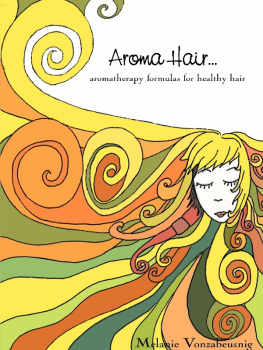 Vonzabuesnig - Aroma Hair: Aromatherapy Formulas For Healthy Hair