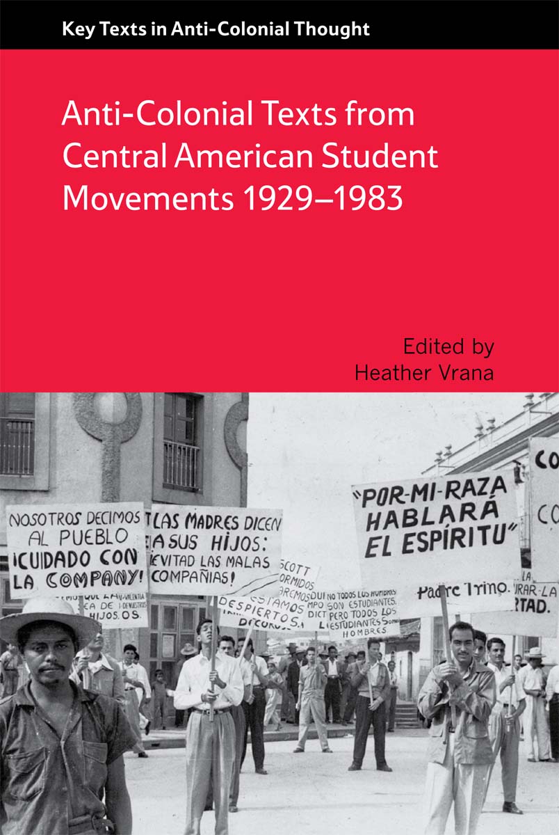 Anti-Colonial Texts from Central American Student Movements 19291983 Key Texts - photo 1