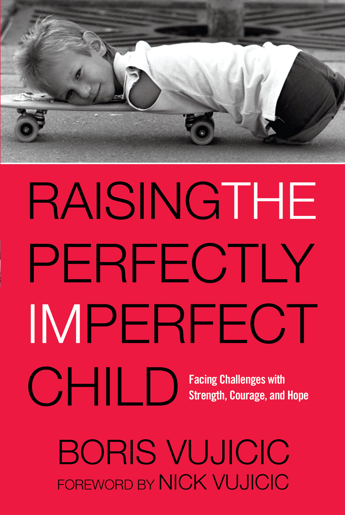 Praise for Raising the Perfectly Imperfect Child Everyone knows that Nick - photo 1