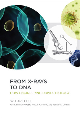 W. David Lee From X-rays to DNA: how engineering drives biology