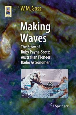 W. M. Goss Making Waves: The Story of Ruby Payne-Scott: Australian Pioneer Radio Astronomer