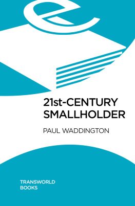 Waddington - 21st-Century Smallholder: From Window Boxes To Allotments: How To Go Back To The Land Without Leaving Home