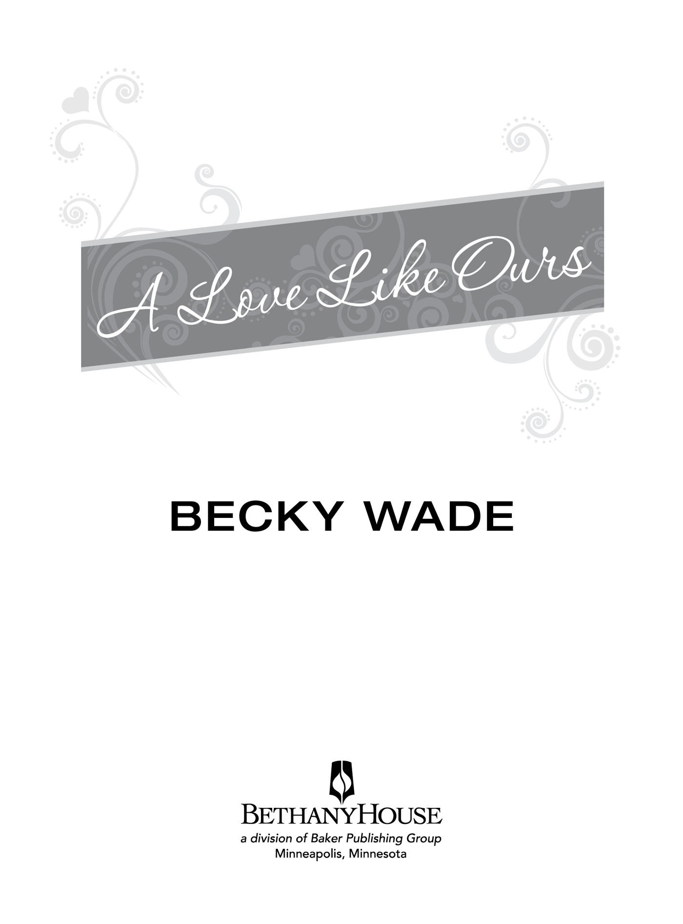 2015 by Rebecca Wade Published by Bethany House Publishers 11400 Hampshire - photo 1