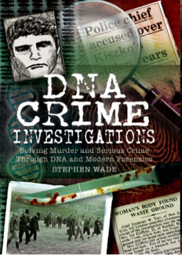 Wade DNA crime investigations: solving murder and serious crime through DNA and modern forensics