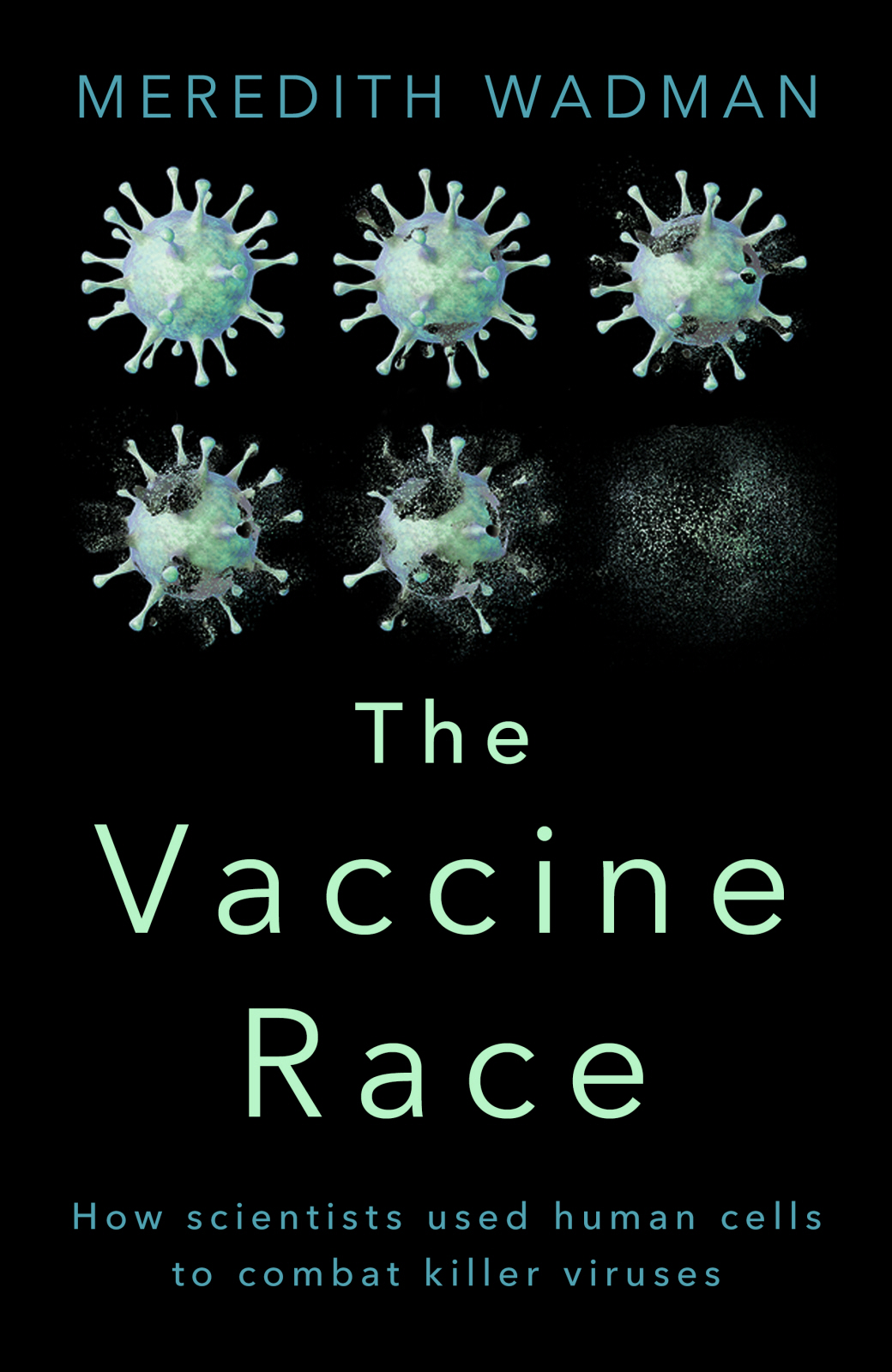 CONTENTS The Vaccine Race How scientists used human cells to combat killer - photo 1