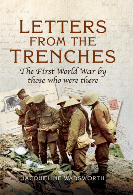 Wadsworth - Letters from the trenches: the First World War by those who were there