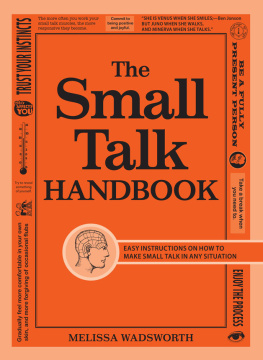 Wadsworth The small talk handbook: easy instructions on how to make small talk in any situation