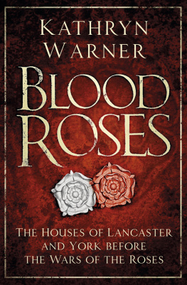 Warner - Blood roses: the Houses of Lancaster and York before the Wars of the Roses