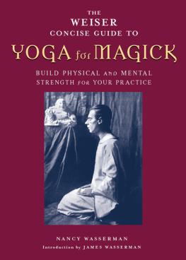 Wasserman Nancy - The Weiser Concise Guide to Yoga for Magick