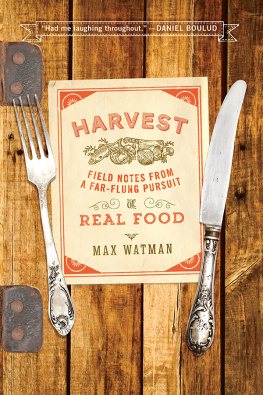 Watman - Harvest: field notes from a far-flung pursuit of real food