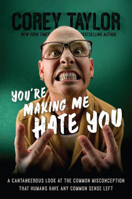 Taylor - Youre making me hate you: a cantankerous look at the common misconception that humans have any common sense left