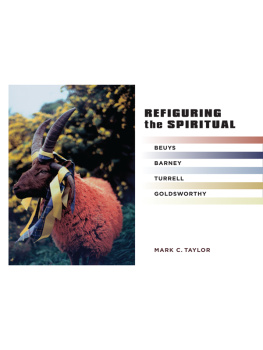 Taylor - Refiguring the spiritual: Beuys, Barney, Turrell, Goldsworthy