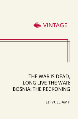 Vulliamy - The war is dead, long live the war: Bosnia, the reckoning