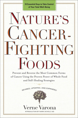 Varona - Natures cancer-fighting foods: prevent and reverse the most common forms of cancer using the proven power of whole food and self-healing strategies