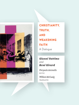 Vattimo Gianni - Christianity, truth, and weakening faith: a dialogue