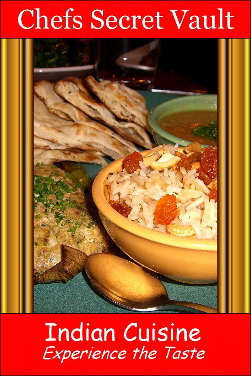 Indian Cuisine Experience the Taste Chefs Secret Vault Smashwords Edition - photo 1