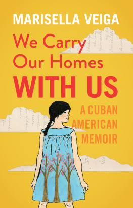 Veiga - We carry our homes with us a Cuban American memoir