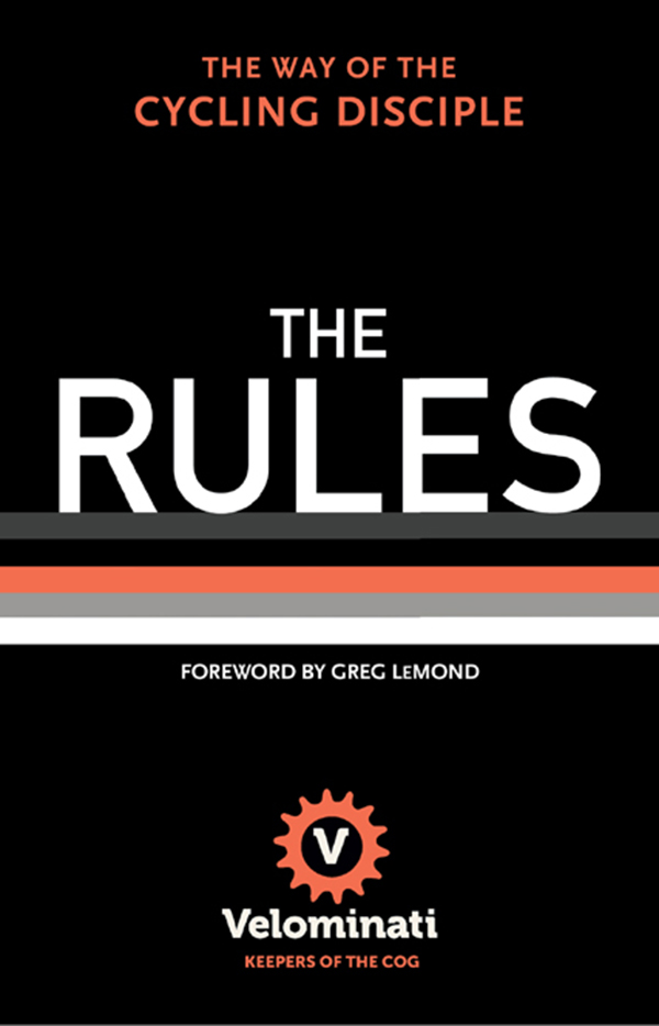 THE RULES The Way of the Cycling Disciple Foreword by Greg LeMond W - photo 1