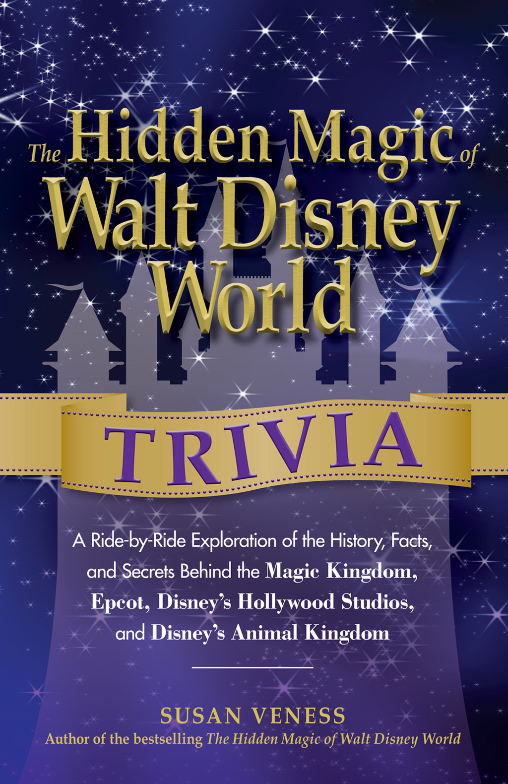 The Hidden Magic of Walt Disney World TRIVIA A Ride-by-Ride Exploration of the - photo 1