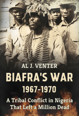 Venter - Biafras War 1967-1970: a Tribal Conflict in Nigeria That Left a Million Dead