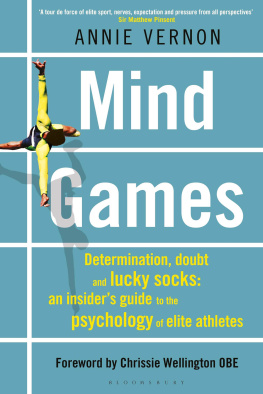 Vernon Annie Mind games: determination, doubt and lucky socks: an insiders guide to the psychology of elite athletes