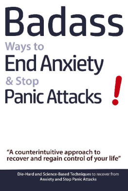 Verschaeve - Badass ways to end anxiety & stop panic attacks!: a counterintuitive approach to recover and regain control of your life: die-hard and science-based techniques to recover from anxiety and stop panic