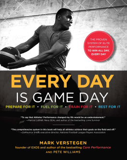 Verstegen Mark Every day is game day: the proven system of elite performance to win all day, every day