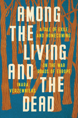 Verzemnieks - Among the living and the dead: a tale of exile and homecoming on the war roads of Europe