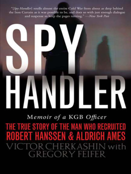 VICTOR CHERKASHIN WITH GREGORY FEIFER - Spy handler: memoir of a KGB officer: the true story of the man who recruited Robert Hanssen and Aldrich Ames