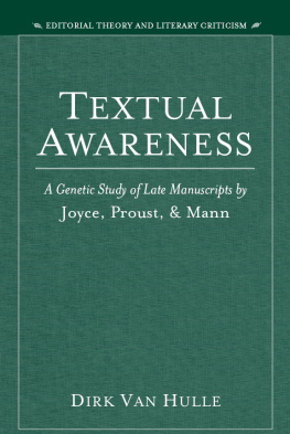 Van Hulle - Textual Awareness: A Genetic Study of Late Manuscripts by Joyce, Proust, and Mann