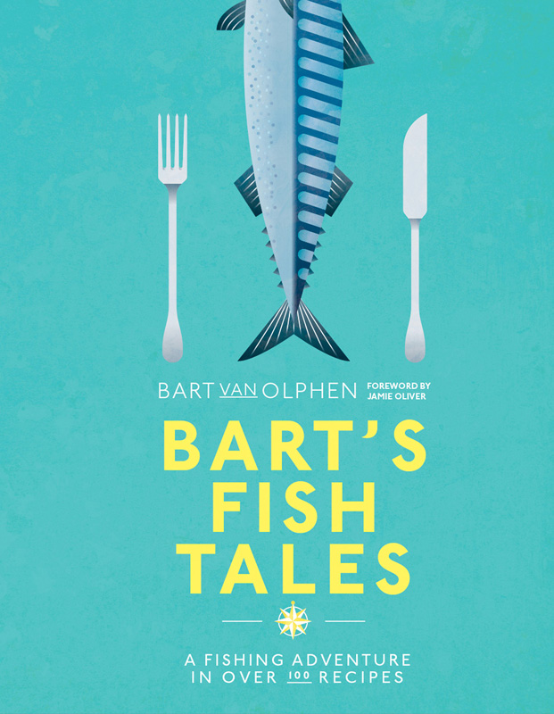 Barts Fish Tales a fishing adventure in over 100 recipes - photo 1