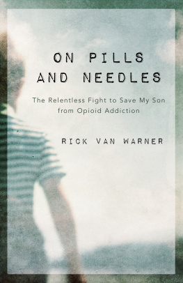 Van Warner Rick - On pills and needles: the relentless fight to save my son from opioid addiction