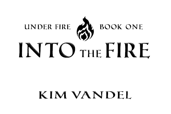 Copyright Into the Fire Book One of the Under Fire Series Copyright 2015 - photo 1