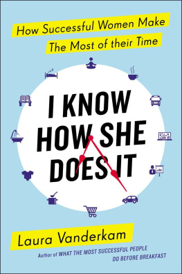 Vanderkam - I know how she does it: how successful women make the most of their time