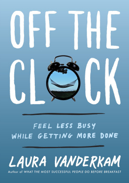 Vanderkam - Off the clock: feel less busy while getting more done