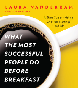 Vanderkam - What the most successful people do before breakfast: and two other short guides to achieving more at work and at home