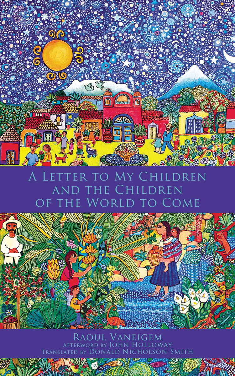 A Letter to My Children and the Children of the World to Come Raoul Vaneigem - photo 1