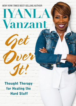 Vanzant - Get over it!: thought therapy for healing the hard stuff