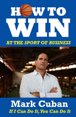 Mark Cuban - How to Win at the Sport of Business: If I Can Do It, You Can Do It