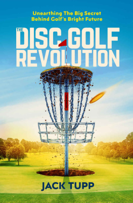 Tupp - The Disc Golf Revolution: Unearthing the Big Secret Behind Golfs Bright Future