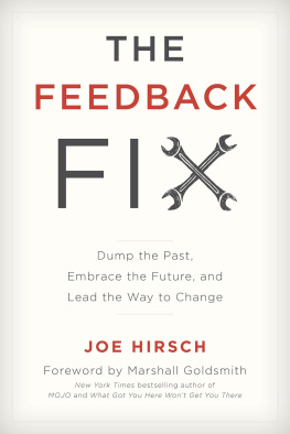 Joe Hirsch - The Feedback Fix: Dump the Past, Embrace the Future, and Lead the Way to Change