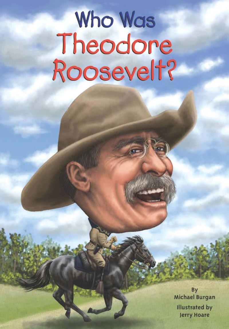 Who Was Theodore Roosevelt Who Was Theodore Roosevelt By Michael Burgan - photo 1